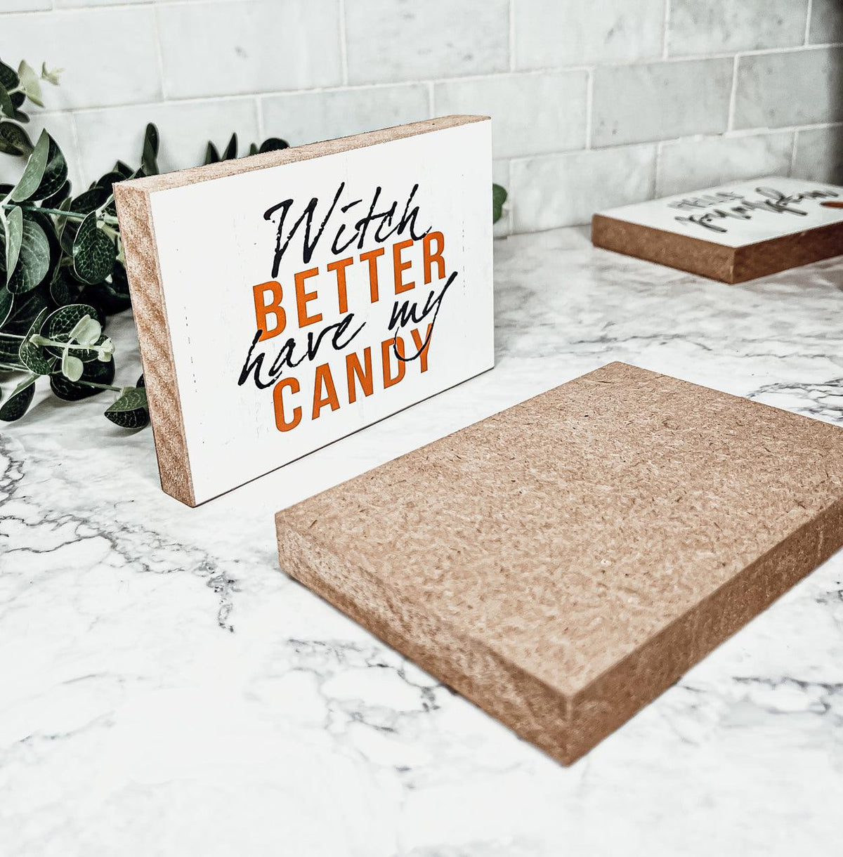 Witch Better Have My Candy Halloween Sign