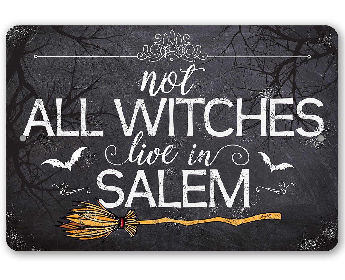 Not All Witches Live in Salem Metal Sign